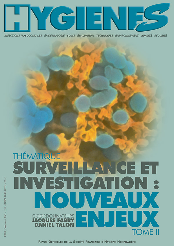 Hygiènes - Volume XVI - n°6 - Décembre 2008 - Thématique - Surveillance et investigation : nouveaux enjeux - Tome II