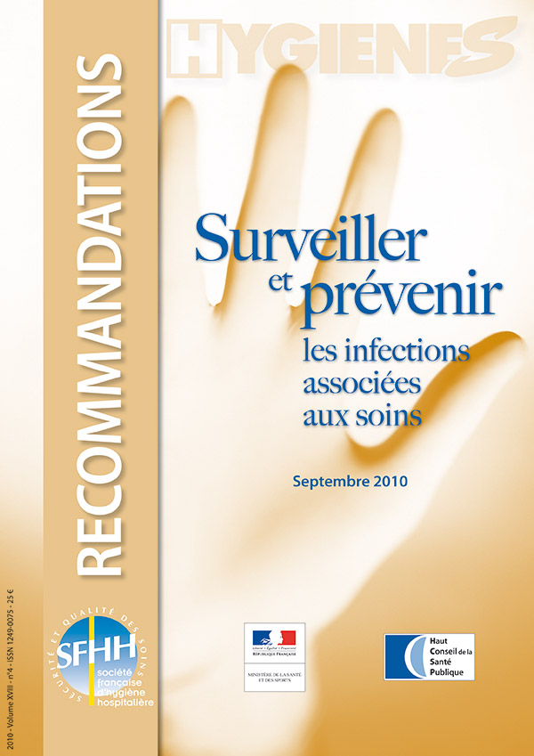 Hygiènes - Volume XVIII - n°4 - Septembre 2010 - Surveiller et prévenir les infections associées aux soins