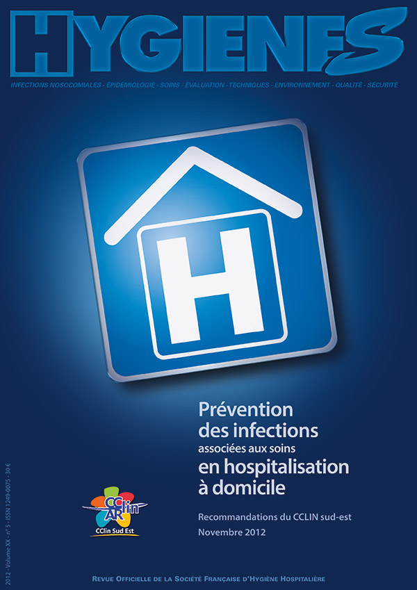 Hygiènes - Volume XX - n°5 - Novembre 2012 - Thématique - Prévention des infections associées aux soins en hospitalisation à domicile
