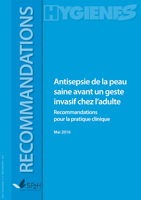 Hygiènes - Volume XXIV - n°2 - Mai 2016 - Thématique - Antisepsie de la peau saine avant un geste invasif chez l’adulte : recommandations pour la pratique clinique