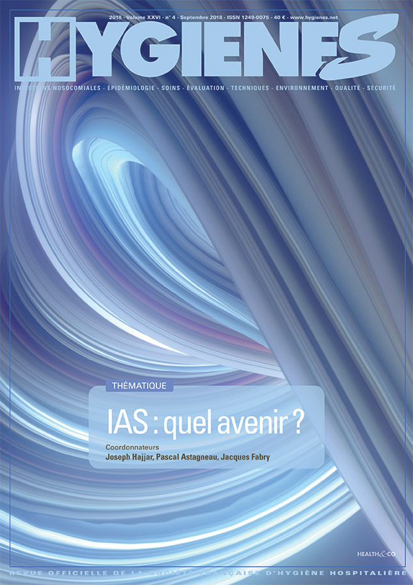 Hygiènes - Volume XXVI - n°4 - Septembre 2018 - Thématique - IAS : Quel avenir&nbsp ?