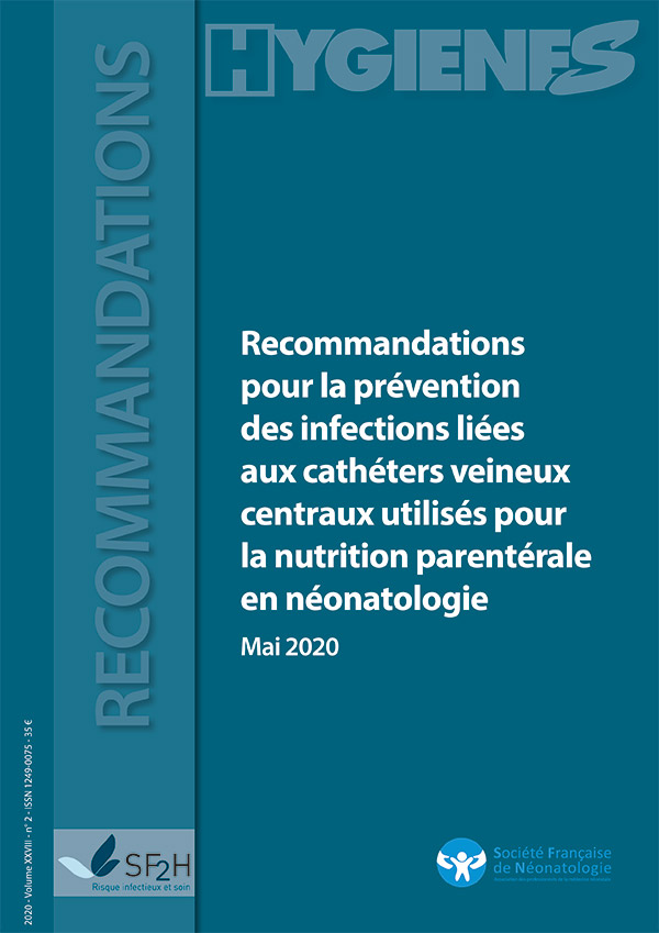 Hygiènes - Volume XXVIII - n°2 - Mai 2020 - Thématique - Recommandations pour la prévention des infections liées aux cathéters veineux centraux utilisés pour la nutrition parentérale en néonatologie